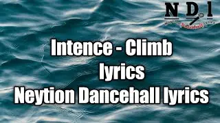 Intence - Climb (lyrics) [Neytion Dancehall lyrics]