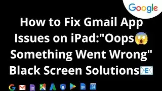 How to Fix Gmail App Issues on iPad: 