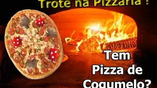 Trote na Pizzaria ! - Tem Pizza de Cogumelo ?