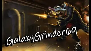 League of Legends: GalaxyGrinder69