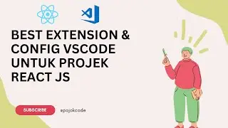 BEST EXTENSION & CONFIG VSCODE UNTUK PROJEK REACT JS