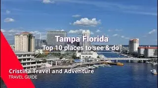 Tampa Florida - Top 10 places to see and do