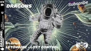 LetoWubz - Lost Conttol (DRAGONS Release)
