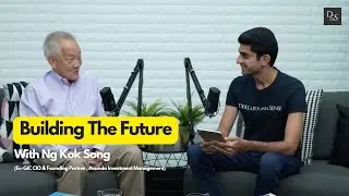 Building The Future - With Ng Kok Song (Ex-GIC CIO & Founding Partner, Avanda Investment Management)