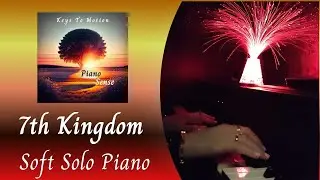 7th Kingdom - Soft Peaceful Relaxing Piano Solo recording written by Keys To Motion