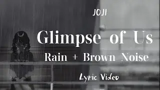 Joji - Glimpse of Us (lyrics) with rain sounds & brown noise