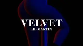 Lil Martin - VELVET (Visualizer Oficial)