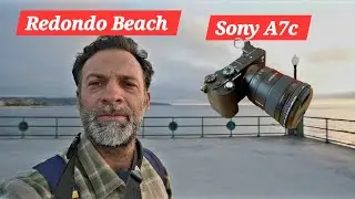Sony A7c camera using right out of the box, Redondo Beach Pier #sonya7c