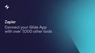 How to integrate Glide with +7000 Other tools | Zapier Integration | Glide Apps Tutorial