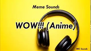 WOW ANIME | Meme Sound Effects | MIC Sounds