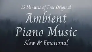 [FREE] Ambient Piano Slow Emotional (15 Minutes, No Loops) Royalty Free Music - 