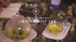 Birchall Tea - How To Make The Perfect Peppermint Tea Tutorial