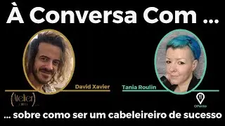 Entrevista com David Xavier. Como ser um cabeleireiro de sucesso.