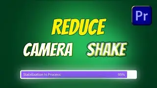 Reduce Camera Shake In Premiere Pro | How To Stabilize Video Clip In Premiere Pro (Best Settings)