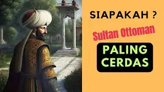 Who was the Smartest Ottoman Sultan#Ottoman Turkey