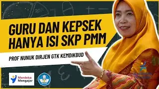 SKP Guru dan Kepsek 2024 hanya di PMM Prof Nunuk Dirjen GTK Kemendikbudristek