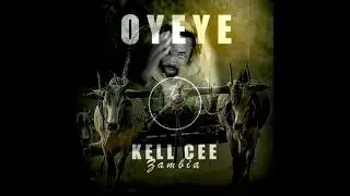 KELL CEE Oyeye- Official Mp3