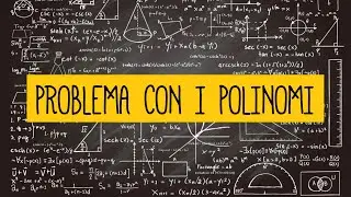 MATEMATICA: come risolvere un problema con i polinomi