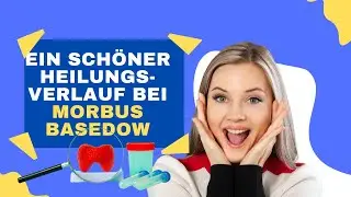 Ein schöner Heilvorgang bei Morbus Basedow
