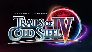 Trails of Cold Steel IV (PC)(English) #21 I restart a new game for the 3rd time...