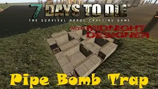 E76 - 7 Days to Die Alpha 11 - Pipe Bomb Trap