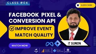 Class 4 🔥Maximizing Facebook Ad Performance | Understanding Event Match Quality || IT SUMON 🔥