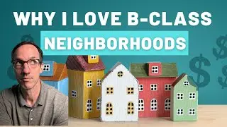 Why I Love B-Class Neighborhoods