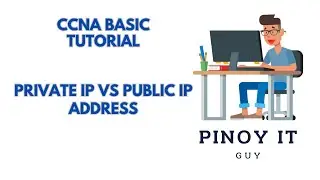 5.7 IPv4 Private vs Public IP Address | Pinoy IT Guy | #ccna #cisco #packettracer #networkengineer