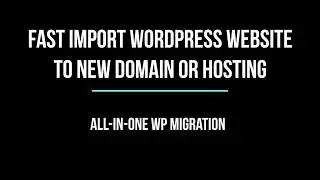 How to import wordpress website to new domain or hosting. All-in-One WP Migration tutorial