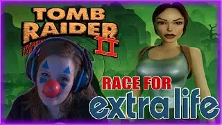 Why I Will Never Speed Run Tomb Raider 2 Ever Again lol... | Extra Life Charity Race
