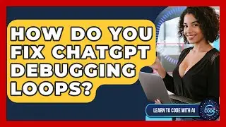 How Do You Fix ChatGPT Debugging Loops? - Learning To Code With AI