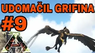 Udomačil sem grifina / #9 ARK [SLO]