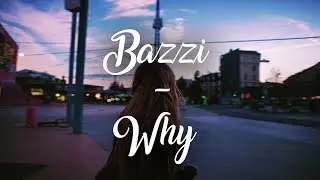 Bazzi - Why (Lyrics)