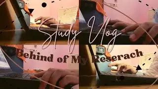 Study Vlog | Behind of My Research