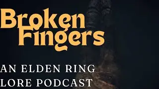 What IS Elden Ring? Basic Cosmology, Timeline and Lore | Broken Fingers Episode 1