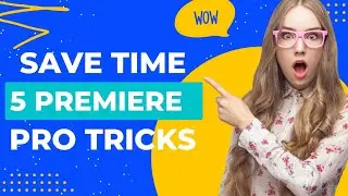 Get More Done in Less Time: 5 Premiere Pro Tricks for Faster Editing