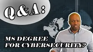 Should I get a master's degree for Cybersecurity