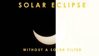 Total Solar Eclipse without a filter
