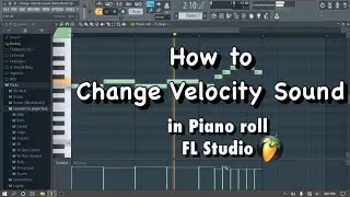 How to Change Velocity Sound in Piano Roll FL Studio - Tutorial