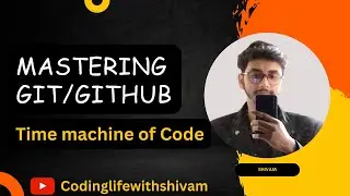 Mastering Git/Github in single video | Time Machine of code
