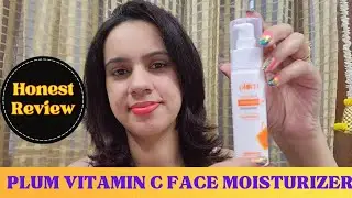 *BEST FACE MOISTURIZER* for a Glowing & Radiant Skin | PLUM Vitamin C Moisturizer Review