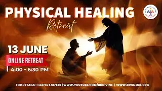 (LIVE) Physical Healing Retreat (13 June 2024) Divine UK