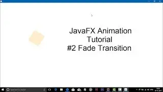JavaFX Animation Tutorial #2 Fade Transition