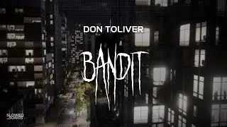 don toliver - bandit [ slowed + reverb ] (lyrics)