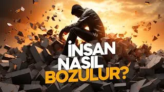 İNSAN NASIL BOZULUR?