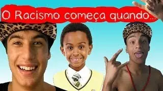 O RACISMO COMEÇA QUANDO