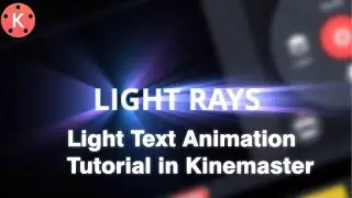 Kinemaster Light Text Animation Tutorial | Create Stunning Effects