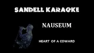 Heart of a Coward - Nauseum [Karaoke]