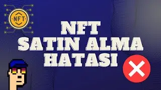 NFT Satın Alma Hatası. NFT Satarken Alıcının Hata Alması.