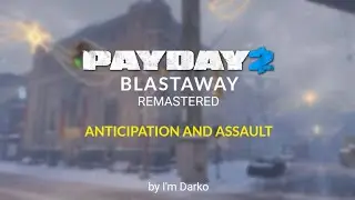 Payday 2 - Blastaway *REMASTARED* || Only Anticipation and Assault